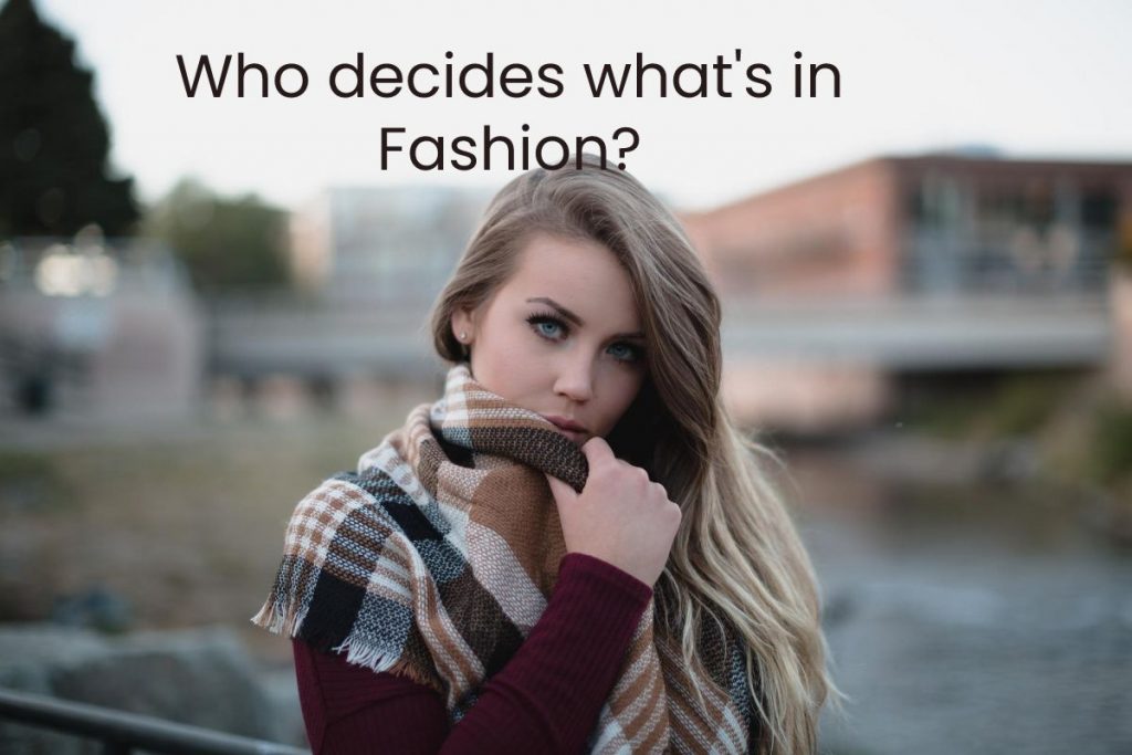 Who decides what's in Fashion?