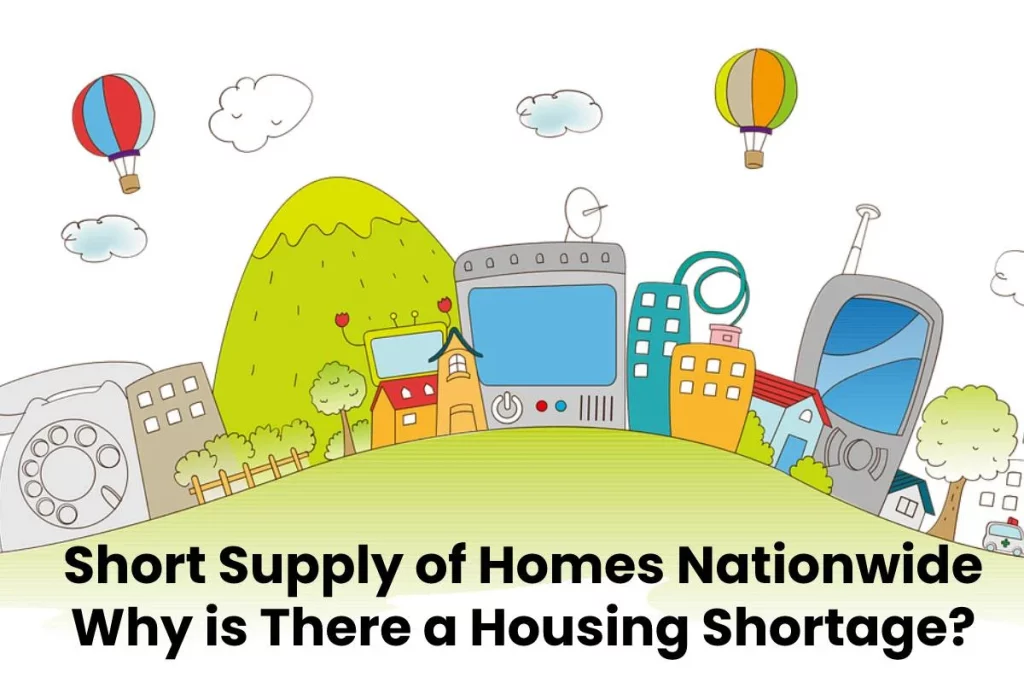 Short Supply of Homes Nationwide Why is There a Housing Shortage_
