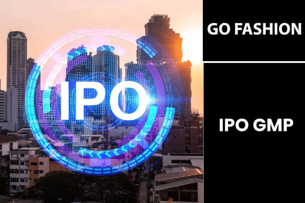 Go Fashion IPO GMP