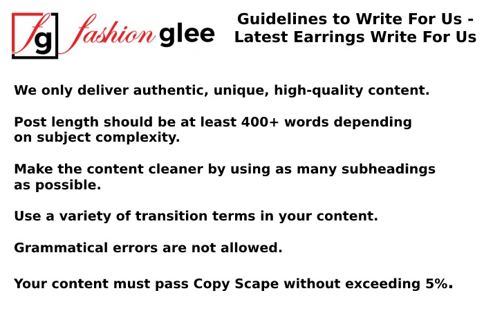Guidelines to Write For Us - Latest Earrings Write For Us