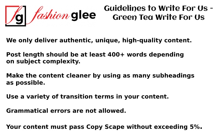 Guidelines to Write For Us - Green Tea Write For Us