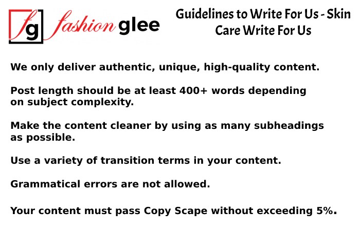 Guidelines to Write For Us - Skin Care Write For Us