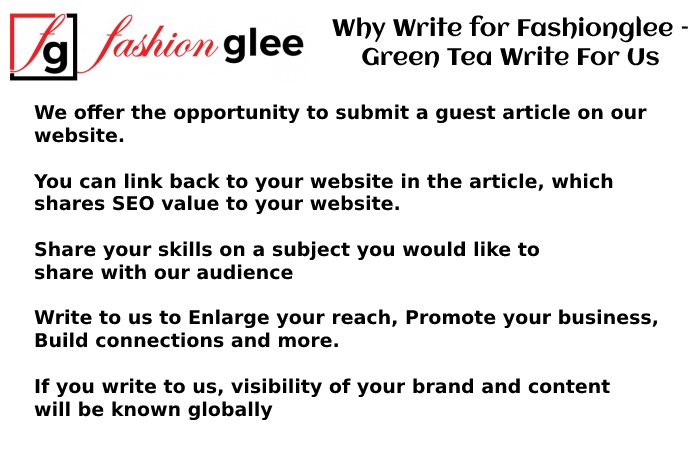 Why Write for Fashionglee – Green Tea Write For Us