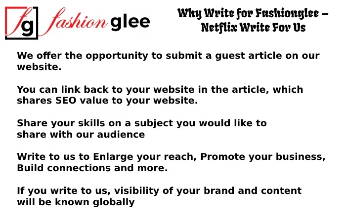 Why Write for Fashionglee – Netflix Write For Us
