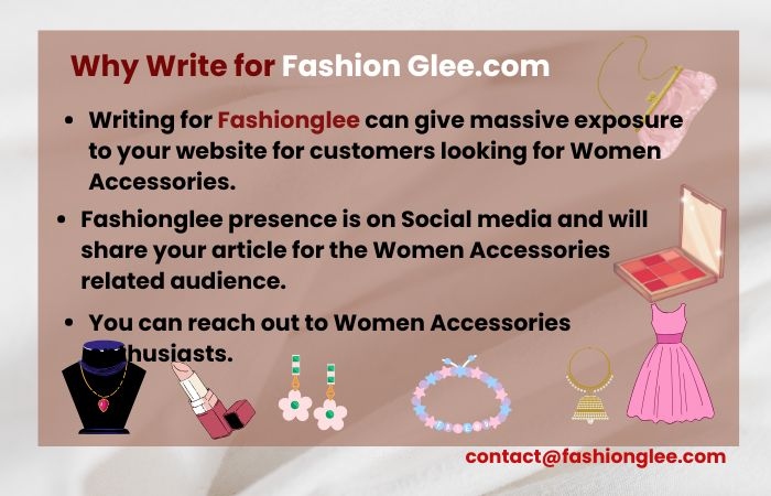 Why Write for Fashion Glee – Women Accessories Write for Us?