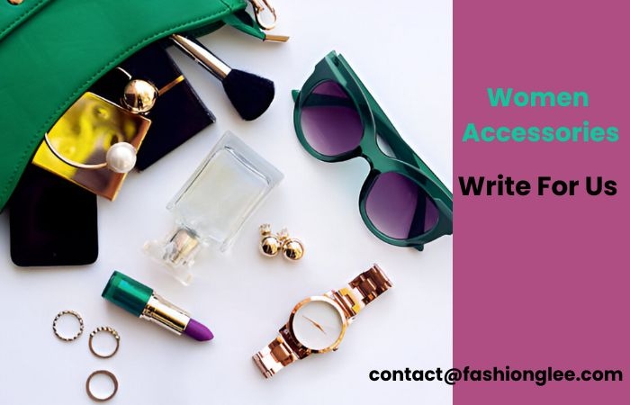 Women's Accessories Write For Us