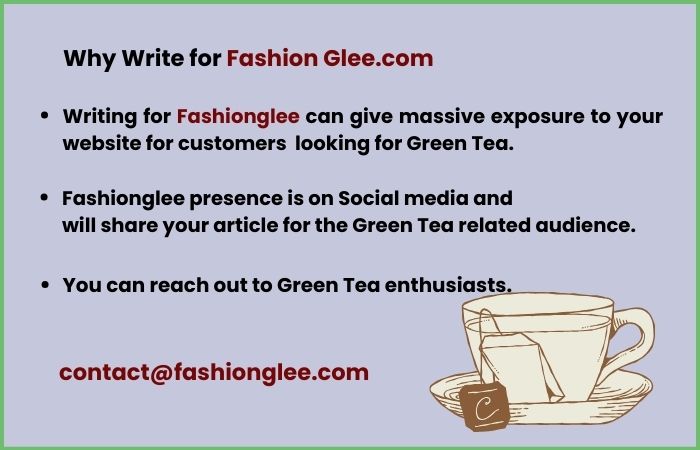 Why Write for Fashionglee – Green Tea Write For Us