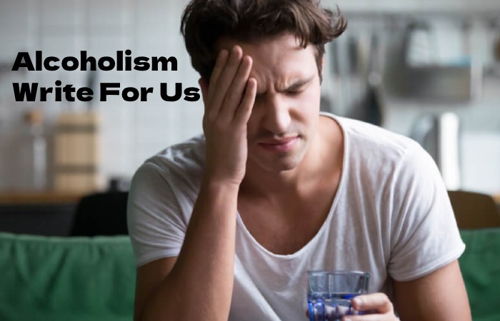 Alcoholism Write For Us