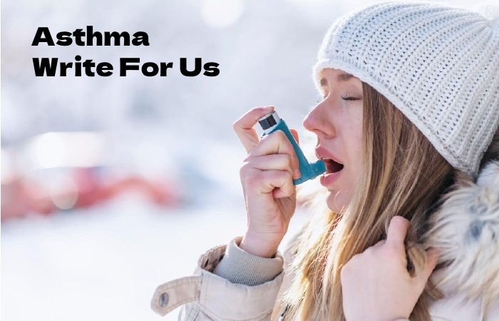 Asthma Write For Us