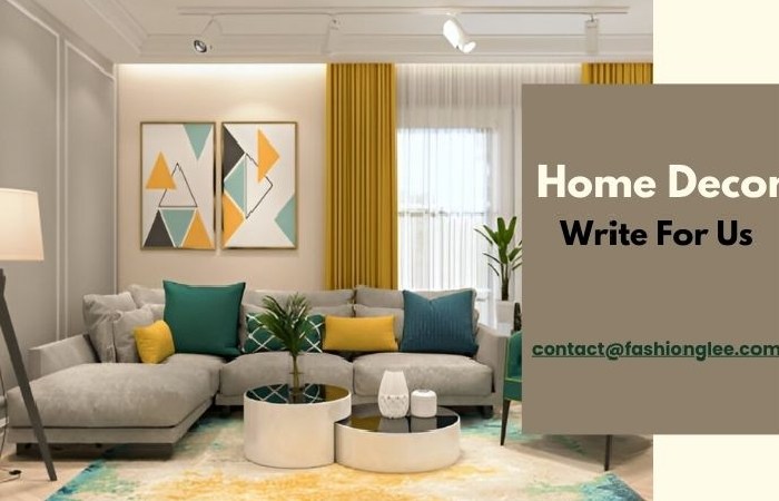 Home Decor Write For Us