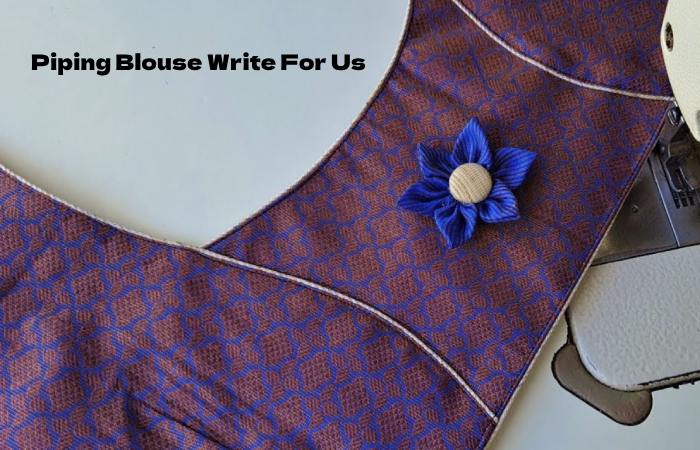 Piping Blouse Write For Us