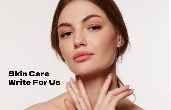Skin Care Write For Us