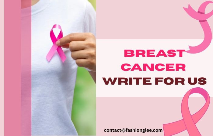 Breast Cancer Write For Us